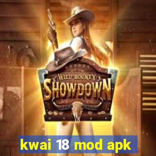 kwai 18 mod apk